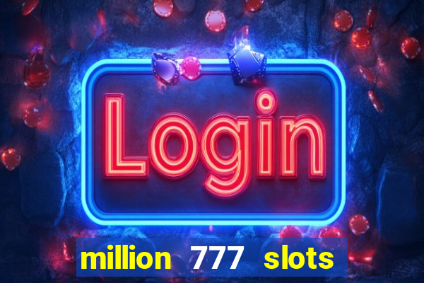 million 777 slots paga mesmo